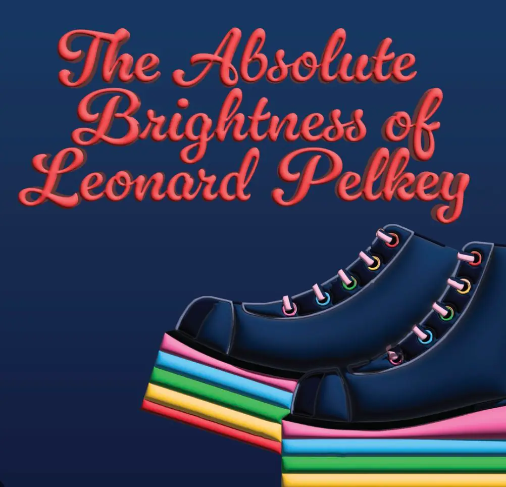 Voodoo Theatre’s “The Absolute Brightness of Leonard Pelkey”: a Heart-warming yet Heart-breaking Illumination of the Importance of Individualism and Tolerance